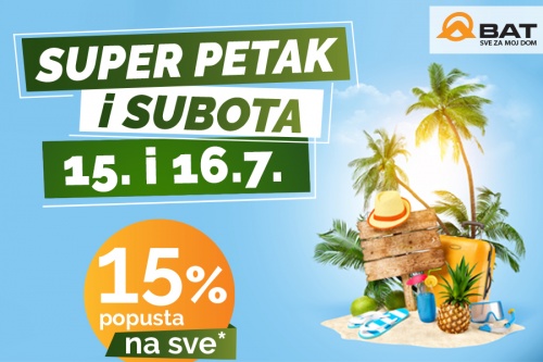 Super petak i subota: 15. i 16. srpnja!